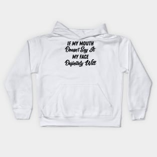 If My Mouth Doesn't Say It My Face Definitely Will - Funny Summer Sayings Quotes Sarcastic Gift Kids Hoodie